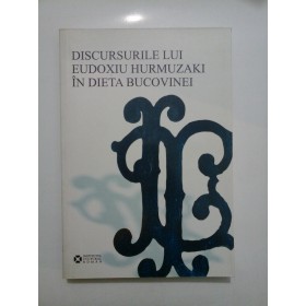 Discursurile lui Eudoxiu Hurmuzaki in dieta Bucovinei - Institutul cultural roman, 2007